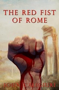 Cover: The Red Fist of Rome (Red Fist Chronicles, #1) - Guardian Tree Publishing