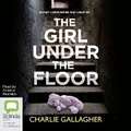 Cover: The Girl Under the Floor - Bolinda Audio Books