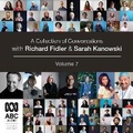 Cover: A Collection of Conversations with Richard Fidler and Sarah Kanowski Volume 7 - Bolinda Audio Books