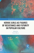 Abbildung von: Heroic Girls as Figures of Resistance and Futurity in Popular Culture - Routledge