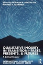 Cover: Qualitative Inquiry in Transition-Pasts, Presents, & Futures - Routledge
