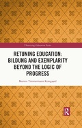 Cover: Retuning Education: Bildung and Exemplarity Beyond the Logic of Progress - Routledge