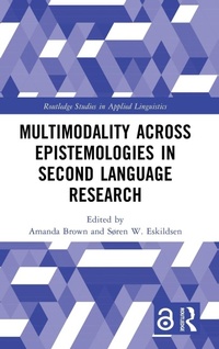 Enlarge image Cover: Multimodality across Epistemologies in Second Language Research - Routledge