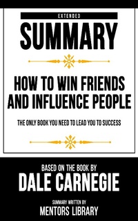 Enlarge image Cover: Extended Summary - How To Win Friends And Influence People - Mentors Library