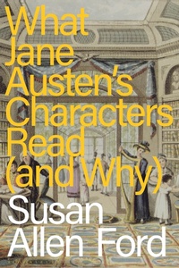 Abbildung von: What Jane Austen's Characters Read (and Why) - Bloomsbury Academic
