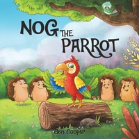Enlarge image Cover: Nog The Parrot - Austin Macauley Publishers
