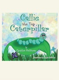 Cover: Callie the Tiny Caterpillar - iUniverse