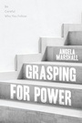 Cover: Grasping for Power - Archway Publishing
