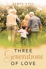 Cover: Three Generations of Love - Archway Publishing