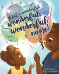 Cover: What a Wonderful, Wonderful, Wonderful Name! - Kind Mirror Books LLC