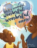 Cover: What a Wonderful, Wonderful, Wonderful Name! - Kind Mirror Books LLC