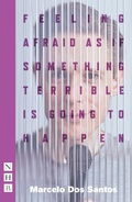 Cover: Feeling Afraid As If Something Terrible Is Going To Happen - Nick Hern Books