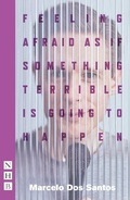Cover: Feeling Afraid As If Something Terrible Is Going To Happen - Nick Hern Books