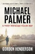 Cover: Michael Palmer - a very working-class spy - The Conrad Press
