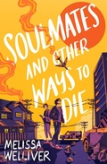 Cover: Soulmates and Other Ways to Die - Chicken House Ltd