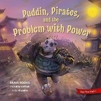 Enlarge image Cover: Puddin, Pirates, and the Problem with Power - Brave Books