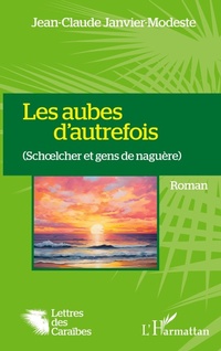 Enlarge image Cover: Les aubes d'autrefois - Lettres des Caraïbes