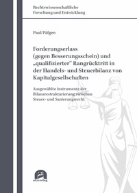 Abbildung von: Forderungserlass (gegen Besserungsschein) und "qualifizierter" Rangrücktritt in der Handels- und Steuerbilanz von Kapitalgesellschaften - utzverlag