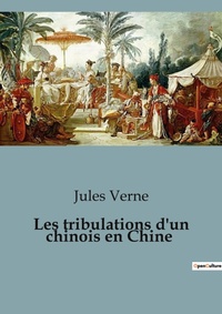 Abbildung von: Les tribulations d'un chinois en Chine - Culturea
