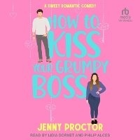 Enlarge image Cover: How to Kiss Your Grumpy Boss - Tantor Audio