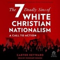Cover: The Seven Deadly Sins of White Christian Nationalism - Tantor Audio