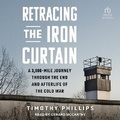 Cover: Retracing the Iron Curtain - Tantor Audio