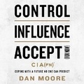 Cover: Control, Influence, Accept (for Now) - Forefront Books