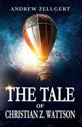 Cover: The Tale of Christian Z. Wattson - Andrew Zellgert