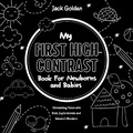 Cover: My First High-Contrast Book For Newborns and Babies: Stimulating Vision with Bold, Joyful Animals and Nature's Wonders - Jack Golden