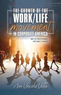 Abbildung von: The Growth of the Work/Life Movement in Corporate America . . . and the Professionals Who Made It Happen - AV Publishing