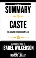 Cover: Extended Summary - Caste - The Origins Of Our Discontents - Mentors Library