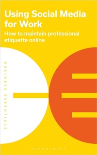 Abbildung von: Using Social Media for work - Bloomsbury Business