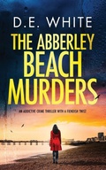 Cover: THE ABBERLEY BEACH MURDERS an addictive crime thriller with a fiendish twist - Joffe Books Ltd