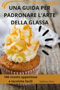 Cover: Una Guida Per Padronare l'Arte Della Glassa - Stefano Rizzi