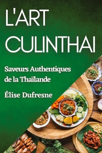 Abbildung von: L'Art CulinThai - Elise DuFresne