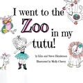 Cover: I went to the zoo in my tutu! - Kim and Steve Henderson