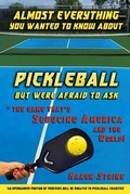 Cover: Almost Everything You Wanted to Know about Pickleball but Were Afraid to Ask - 3rd Coast Books L.L.C.