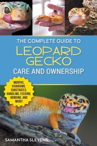 Abbildung von: The Complete Guide to Leopard Gecko Care and Ownership - LP Media Inc.