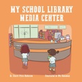 Cover: My School Library Media Center - Team Shipman Publishing