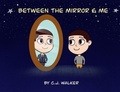 Cover: Between the Mirror and Me - Ascension Programs & Publishing