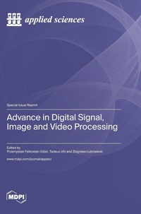 Enlarge image Cover: Advance in Digital Signal, Image and Video Processing - MDPI AG