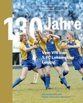 Cover: 130 Jahre. Vom VfB zum 1. FC Lokomotive Leipzig - MMT Verlag