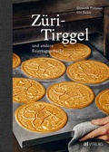 Cover: Z&uuml;ri-Tirggel und andere Feiertagsgeb&auml;cke - AT Verlag