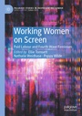 Cover: Working Women on Screen - Palgrave Macmillan