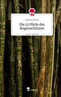 Cover: Die 12 Pfeile des Bogensch&uuml;tzen. Life is a Story - story.one - story.one publishing