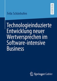 Abbildung von: Technologieinduzierte Entwicklung neuer Wertversprechen im Software-intensive Business - Springer Gabler