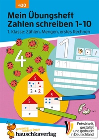 Abbildung von: Mein Übungsheft Zahlen schreiben lernen 1-10 - Vorschule, Schulanfang, 1. Klasse: Zählen, Mengen, erstes Rechnen - Hauschka Verlag