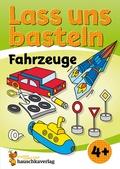 Cover: Lass uns basteln - Bastelbuch ab 4 Jahre - Fahrzeuge - Hauschka Verlag