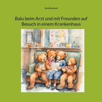Abbildung von: Balu beim Arzt und mit Freunden auf Besuch in einem Krankenhaus - Books on Demand