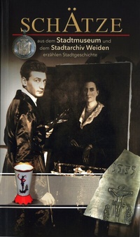 Bild: Schätze aus dem Stadtmuseum und dem Stadtarchiv Weiden erzählen Stadtgeschichte - Bodner, E